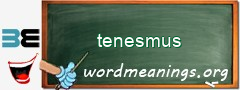 WordMeaning blackboard for tenesmus